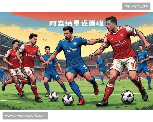 阿森纳稳固防线令人震撼 主场迎战布莱顿全力争胜